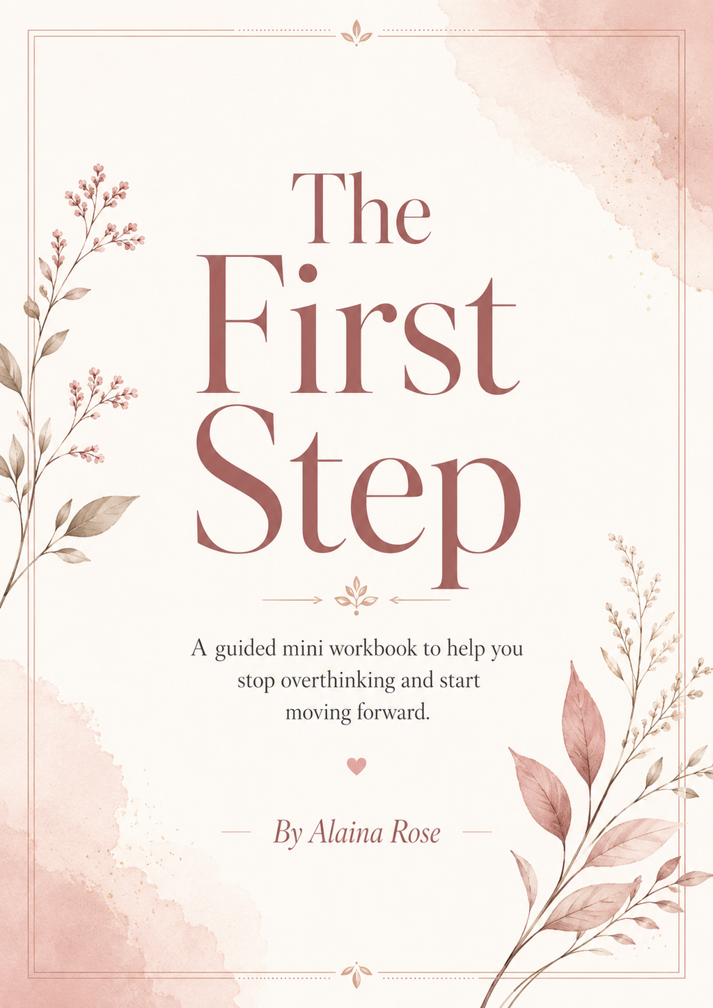 The First Step | A Guided Workbook to Stop Overthinking and Move Forward